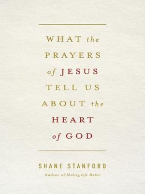 cover image of What the Prayers of Jesus Tell Us About the Heart of God